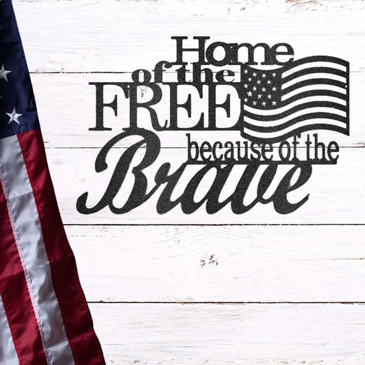 Customized Metal Sign - Home of the Free Because of the Brave