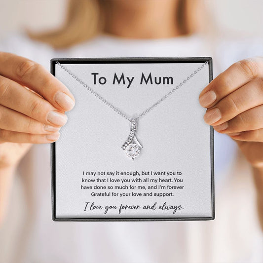 To My Mum You Have Done So Much For Me Alluring Beauty Necklace Au - CuteBlueDesignCo